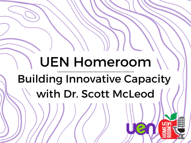 Podcast Share – UEN Homeroom with Dr. Scott McLeod